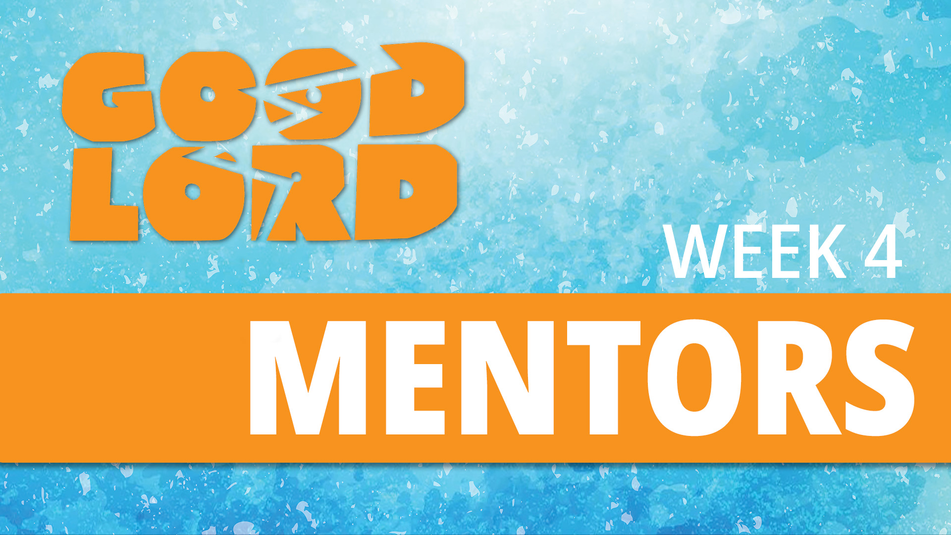 Good Lord Week 4 : Mentors