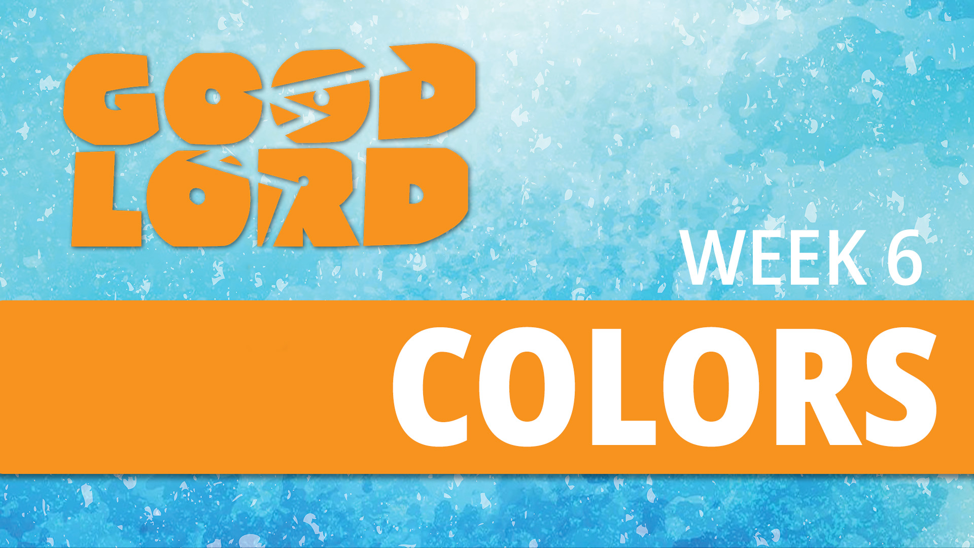 Good Lord Week 6 : Color