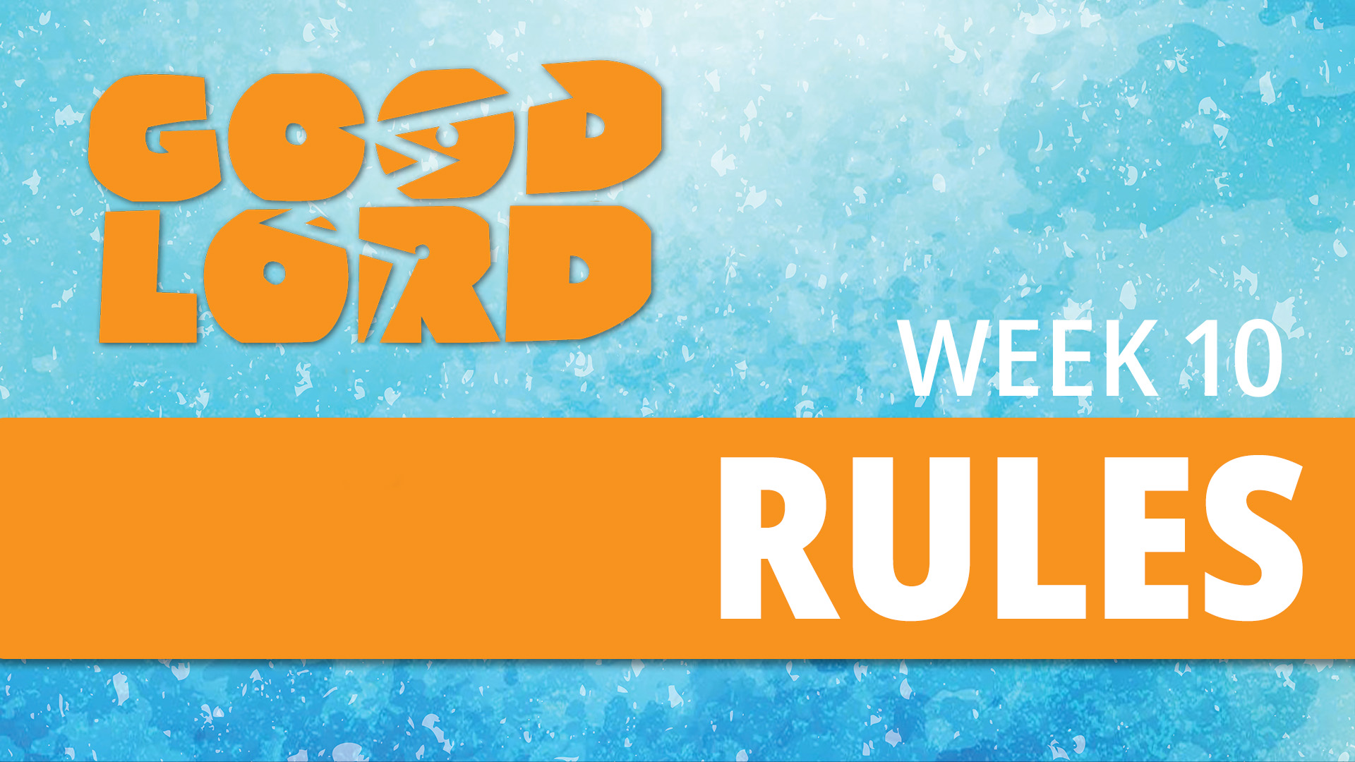 Good Lord Week 10 : Rules