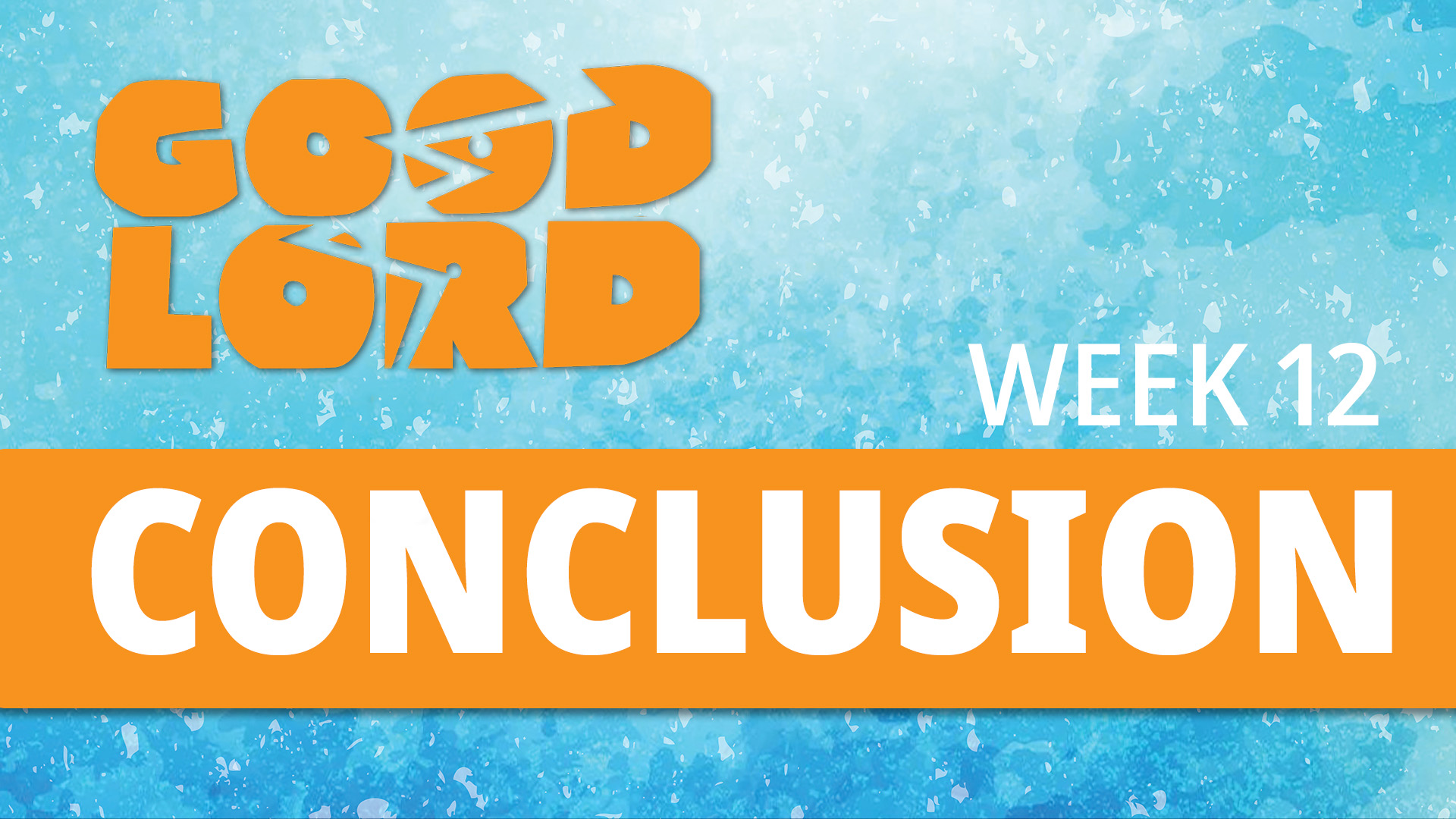 Good Lord Week 12 : Conclusion