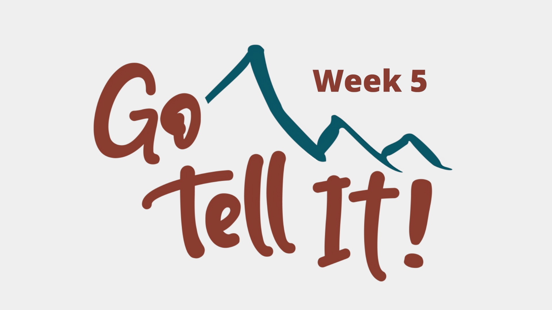 Go Tell It Week 5