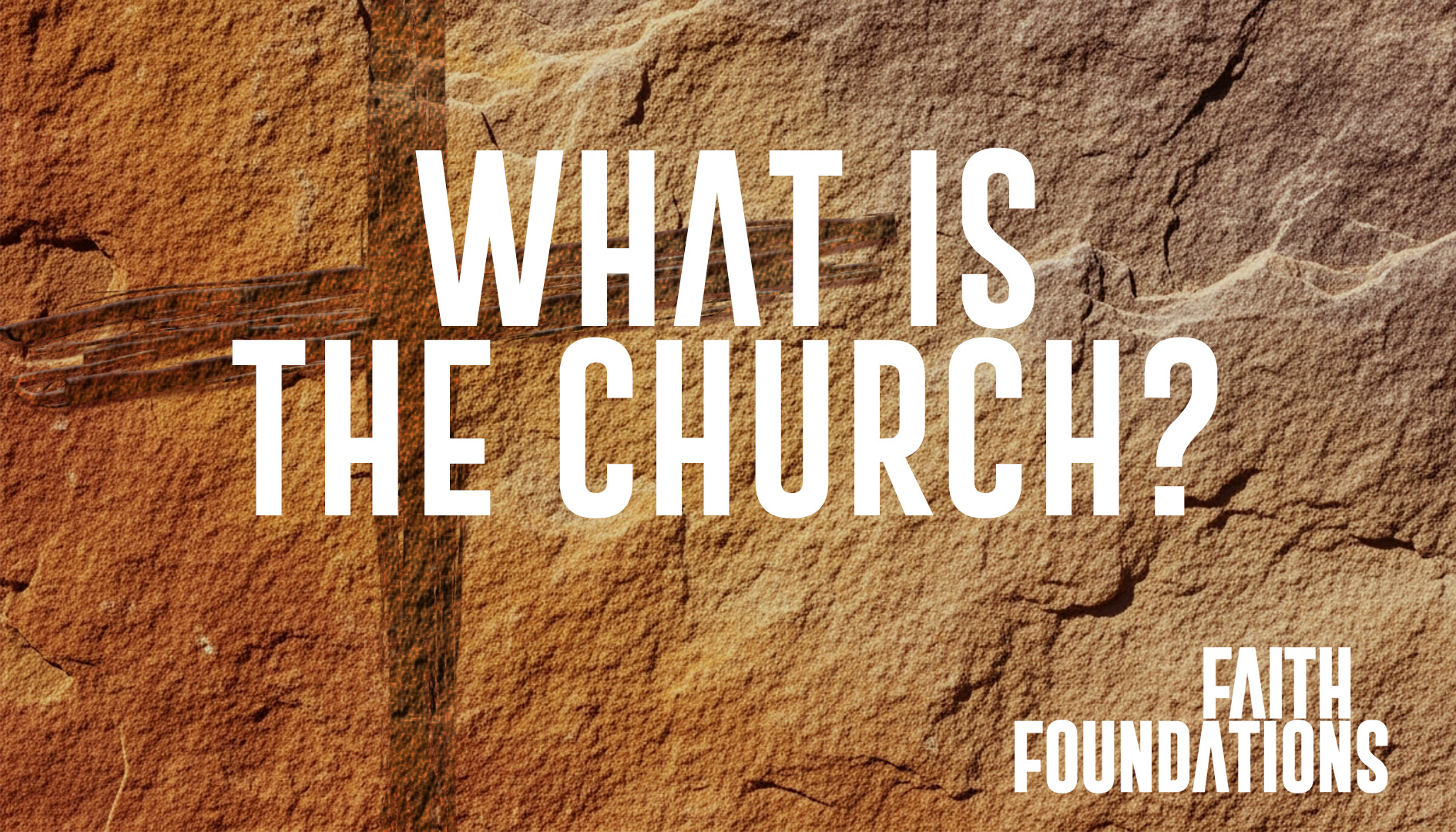Faith Foundations Week 3 : What is the Church?