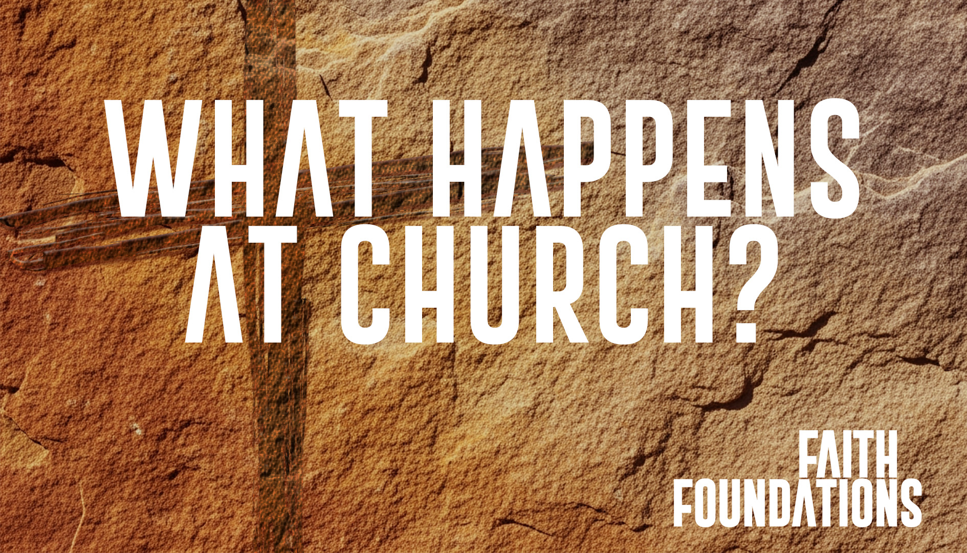Faith Foundations Week 5 : What Happens at Church?
