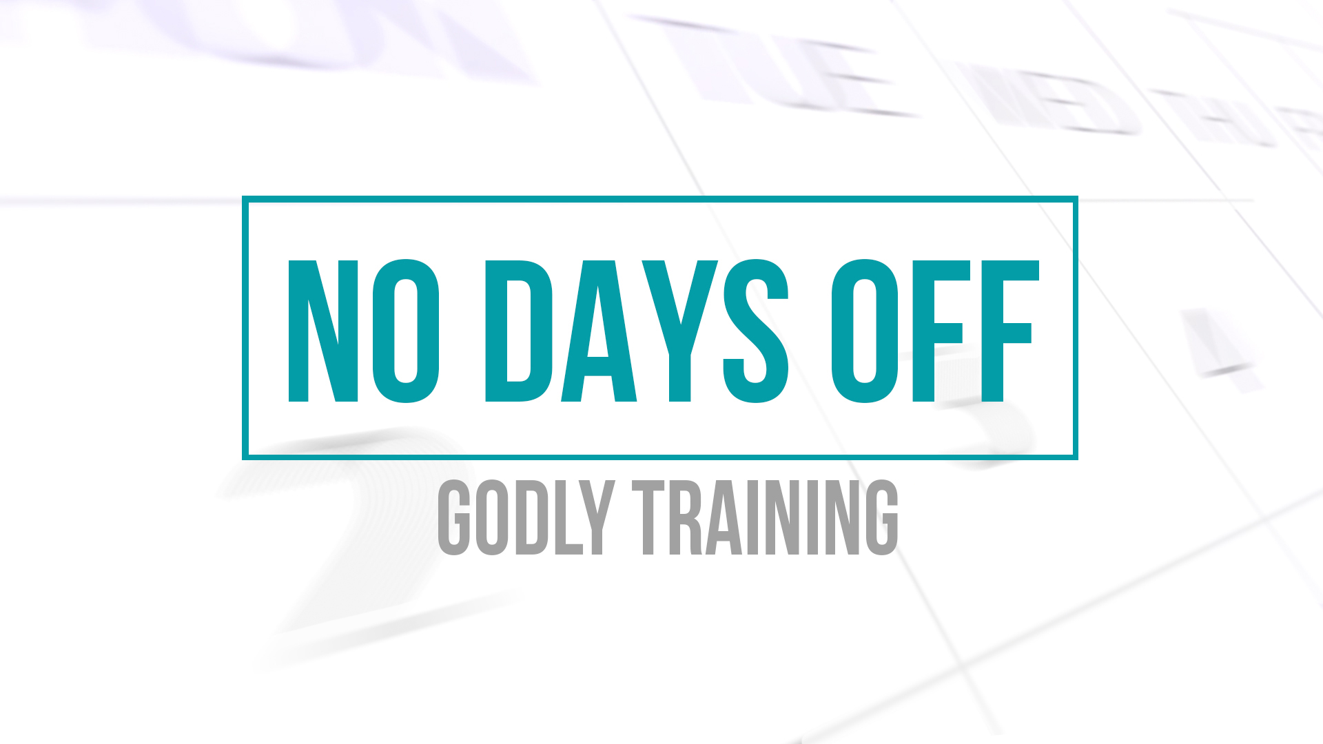 No Days Off Week 1 - Godly Training